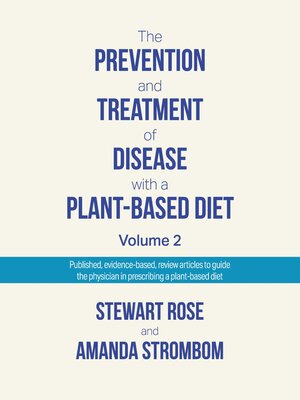 cover image of The Prevention and Treatment of Disease with a Plant-Based Diet Volume 2